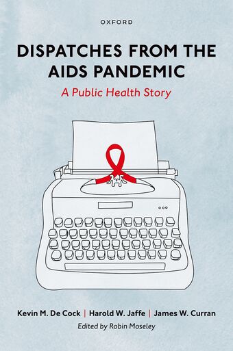 Dispatches from the AIDS Pandemic A Public Health Story book cover