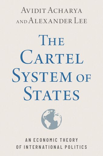 The Cartel System of States An Economic Theory of International Politics book cover
