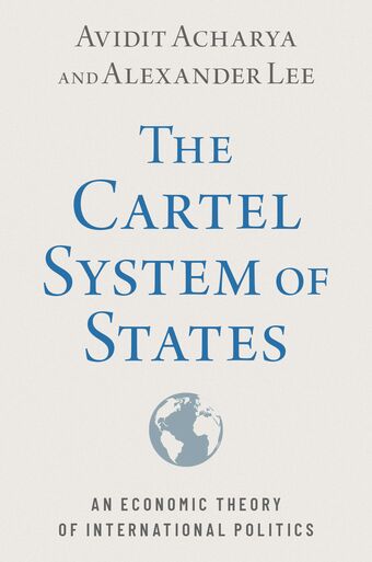 The Cartel System of States An Economic Theory of International Politics book cover