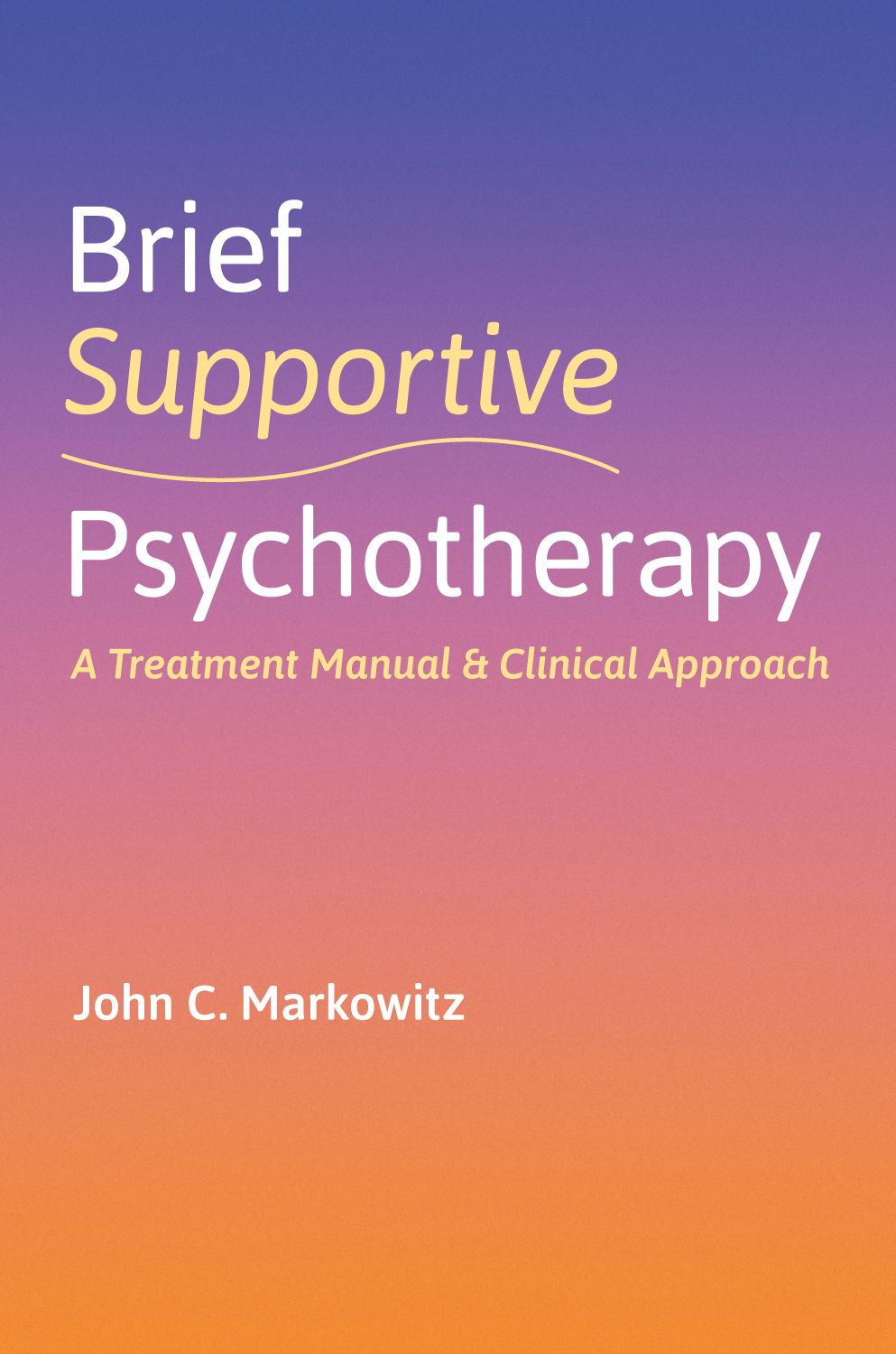 Brief Supportive Psychotherapy A Treatment Manual and Clinical Approach book cover