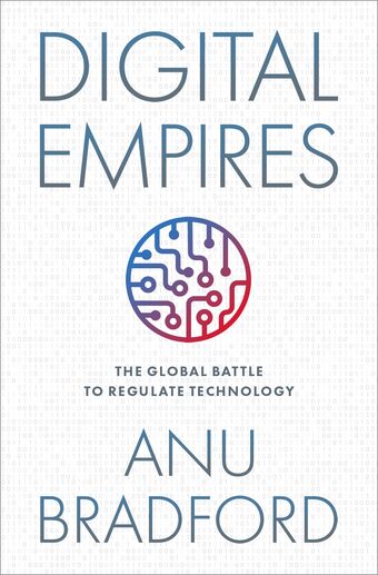 Digital Empires The Global Battle to Regulate Technology book cover