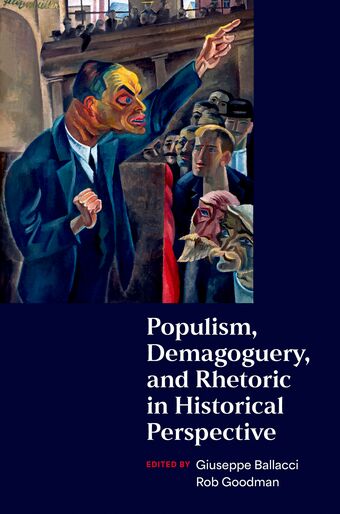Populism, Demagoguery, and Rhetoric in Historical Perspective book cover