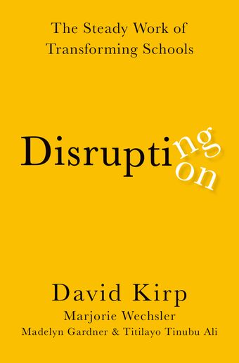 Disrupting Disruption The Steady Work of Transforming Schools book cover