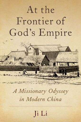At the Frontier of God's Empire A Missionary Odyssey in Modern China book cover