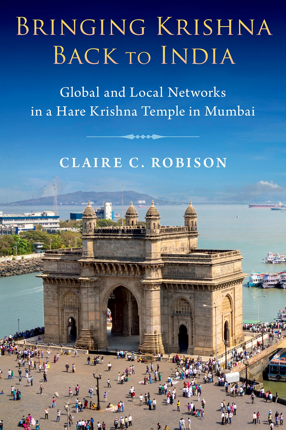 Bringing Krishna Back to India Global and Local Networks in Hare Krishna Temple book cover
