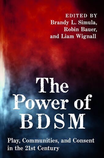 The Power of BDSM Play, Communities, and Consent in the 21st Century book cover