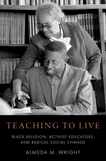 Teaching to Live Black Religion, Activist-Educators, and Radical Social Chang book cover
