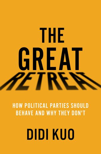The Great Retreat How Political Parties Should Behave and Why They Don't book cover