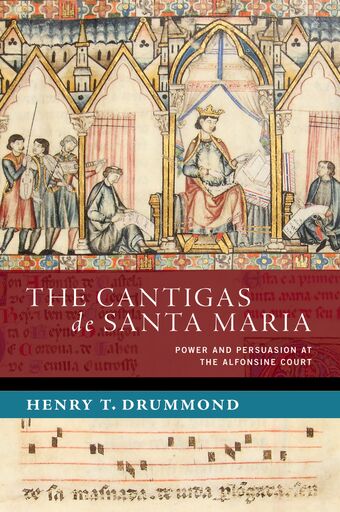 The Cantigas de Santa Maria Power and Persuasion at the Alfonsine Court book cover