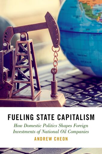 Fueling State Capitalism How Domestic Politics Shapes Foreign Investments of Nat book cover