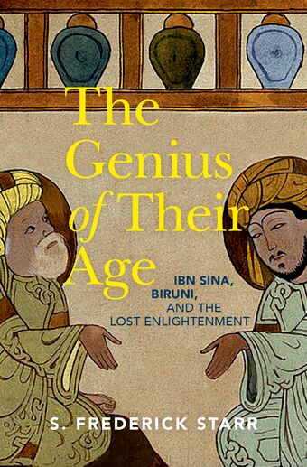 The Genius of their Age Ibn Sina Biruni and the Lost Enlightenment book cover
