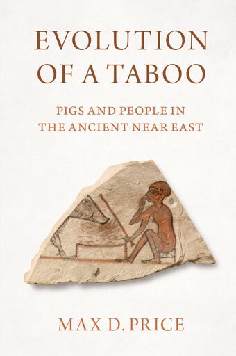 Evolution of a Taboo Pigs and People in the Ancient Near East book cover