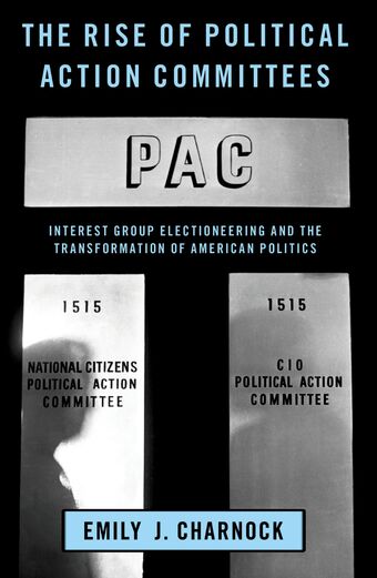 The Rise of Political Action Committees Interest Group Electioneering & the Tran book cover