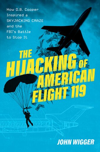 The Hijacking of American Flight 119 How D.B. Cooper Inspired a Skyjacking Craze book cover