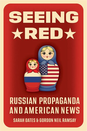Seeing Red Russian Propaganda and American News book cover
