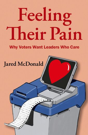 Feeling Their Pain Why Voters Want Leaders Who Care book cover