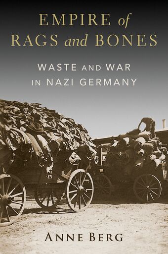 Empire of Rags and Bones Waste and War in Nazi Germany book cover