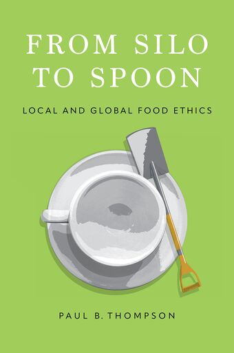 From Silo to Spoon Local and Global Food Ethics book cover