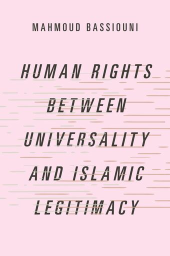 Human Rights Between Universality and Islamic Legitimacy book cover