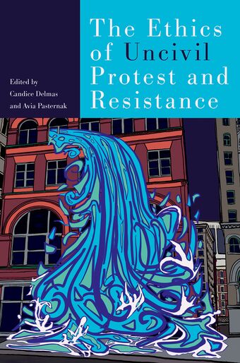 The Ethics Of Uncivil Protest And Resistance book cover