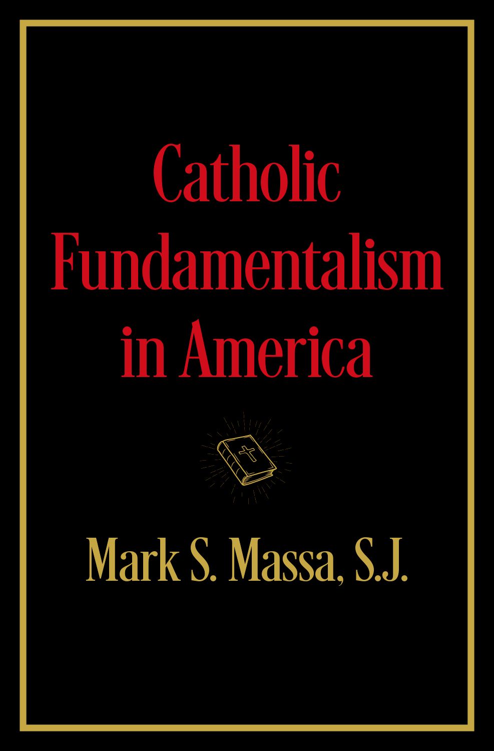 Catholic Fundamentalism in America book cover