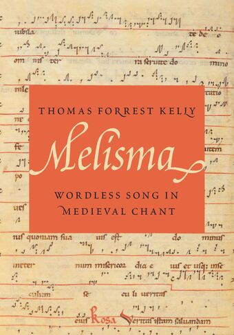 Melisma Wordless Song in Medieval Chant book cover