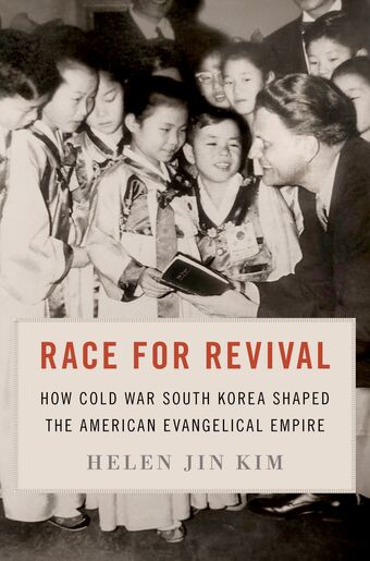 Race for Revival How Cold War South Korea Shaped the American Evangelical Empire book cover