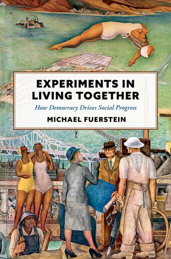 Experiments in Living Together How Democracy Drives Social Progress book cover