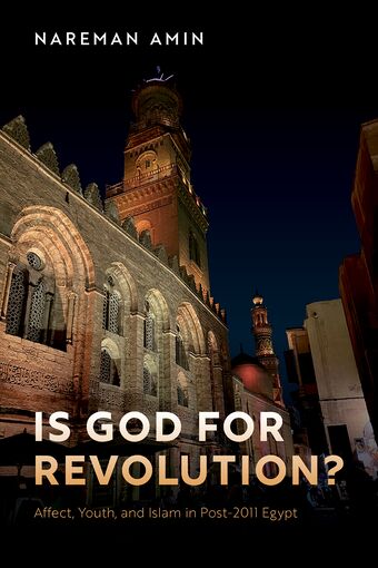 Is God for Revolution? Affect, Youth, and Islam in Post-2011 Egypt book cover