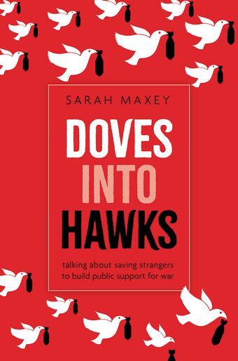 Doves into Hawks Talking about Saving Strangers to Build Public Support for War book cover