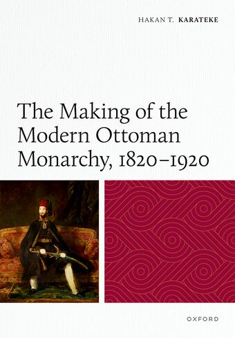 The Making Of The Modern Ottoman Monarchy, 1820�1920 Cloth book cover