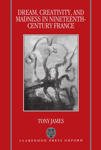 Dream, Creativity, and Madness in Nineteenth-Century France book cover