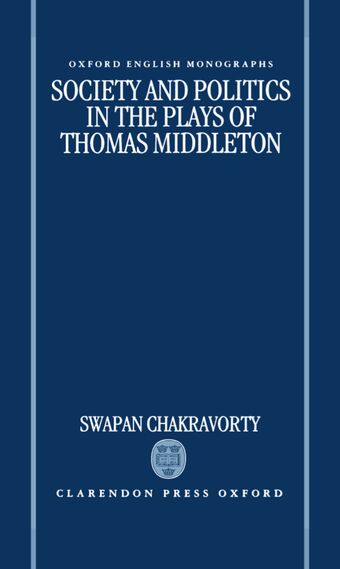 Society and Politics in the Plays of Thomas Middleton book cover