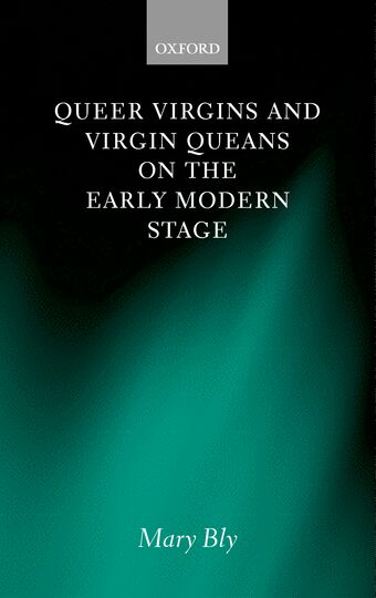 Queer Virgins and Virgin Queans on the Early Modern Stage book cover