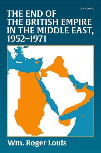 The End of the British Empire in the Middle East, 1952DL1971 book cover