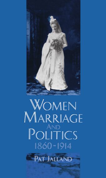 Women, Marriage, and Politics 1860-1914 book cover