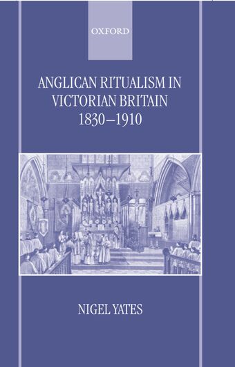 Anglican Ritualism in Victorian Britain 1830-1910 book cover