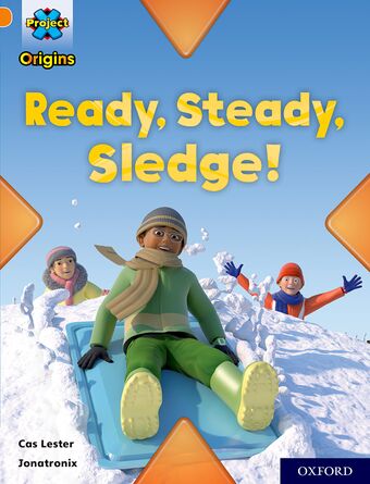Project X Origins, Orange Book Band, Oxford Level 6, Ready, Steady, Sledge! book cover