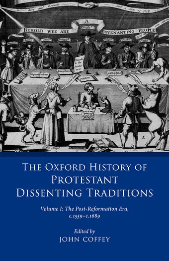 The Oxford History of Protestant Dissenting Traditions, Volume I book cover