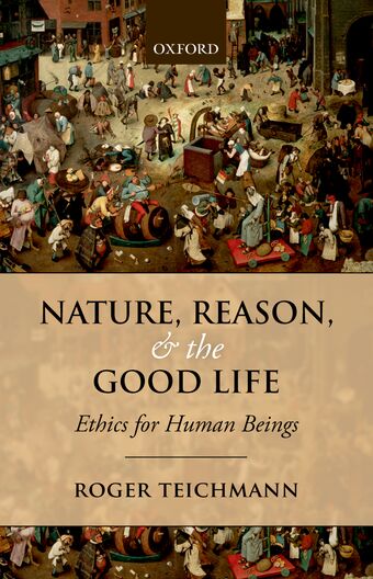 Nature, Reason, and the Good Life Ethics for Human Beings book cover