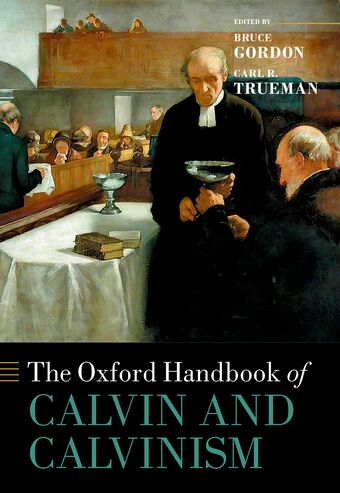 The Oxford Handbook of Calvin and Calvinism book cover