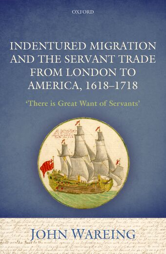Indentured Migration and the Servant Trade from London to America, 1618-1718 book cover