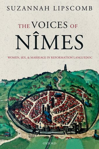 The Voices of Nimes Women, Sex, and Marriage in Reformation Languedoc book cover