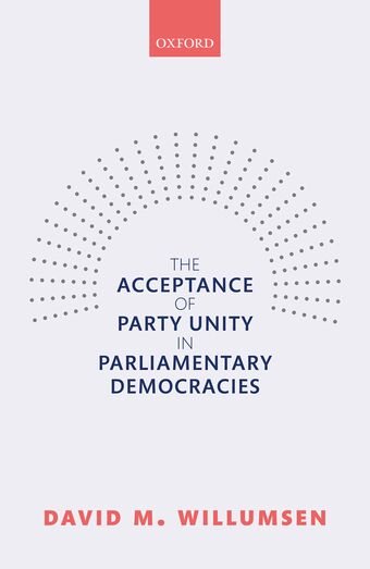 The Acceptance of Party Unity in Parliamentary Democracies book cover
