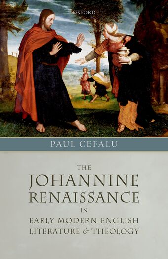 The Johannine Renaissance in Early Modern English Literature and Theology book cover