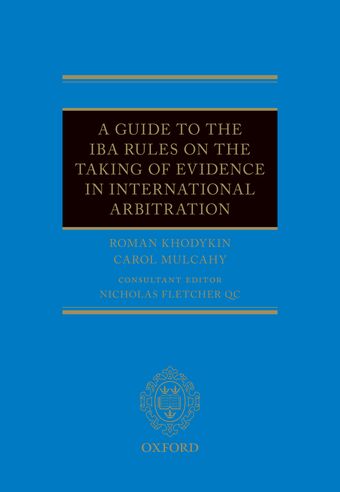 A Guide to the IBA Rules on the Taking of Evidence in International Arbitration book cover