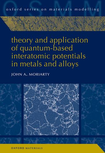 Theory and Application of Quantum-Based Interatomic Potentials in Metals and All book cover