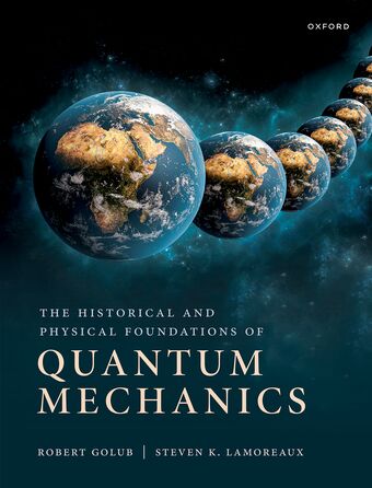The Historical and Physical Foundations of Quantum Mechanics book cover