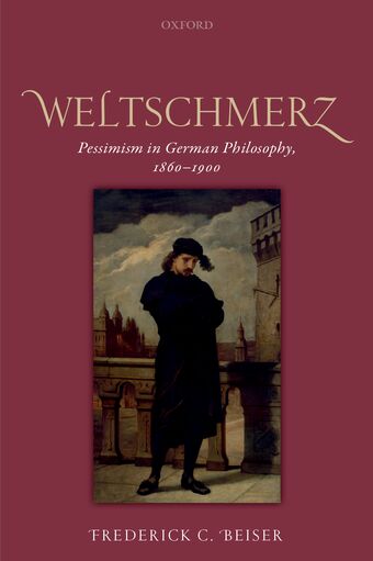 Weltschmerz Pessimism in German Philosophy, 1860-1900 book cover
