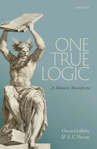One True Logic A Monist Manifesto book cover